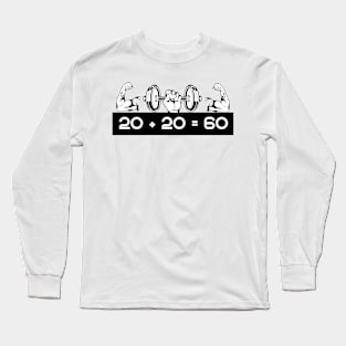 20 + 20 = 60 Gym Maths Meme Long Sleeve T-Shirt